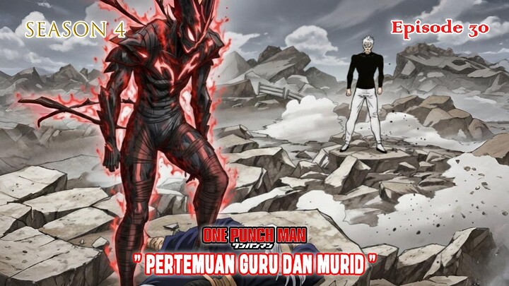 One Punch Man (Season 4) - Episode 30 [Bahasa Indonesia] - " Pertemuan Guru dan Murid "