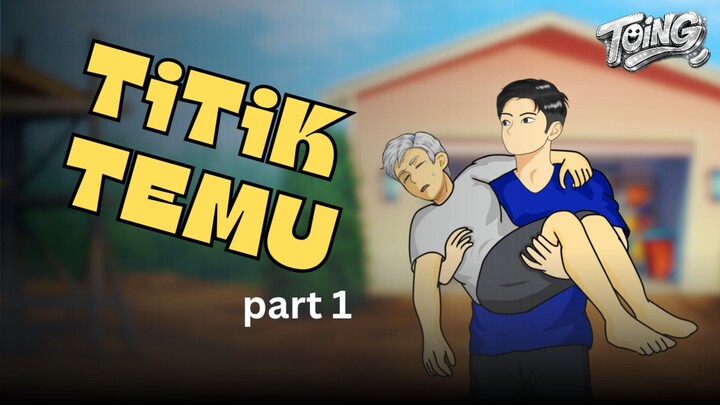 TITIK TEMU - PART 1