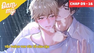 CHAP 09 - 16 | Tôi thích tin tức tố của cậu  | Review Đam Mỹ