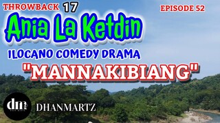 ILOCANO COMEDY DRAMA | MANNAKIBIANG | ANIA LA KETDIN 52 | THROWBACK 17