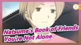 [Natsume's Book of Friends] You're Not Alone as Long as You Have Someone Want to See_2