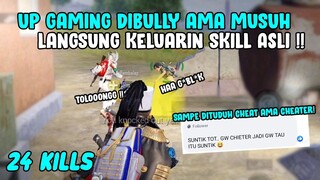 MABAR AMA UP GAMING TAPI DIA DIBULLY MUSUH !! LANGSUNG NGAMUK !!!! 24 KILLS