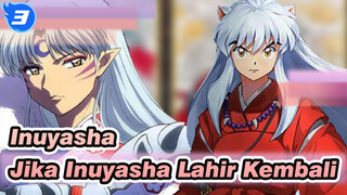 [Inuyasha],Jika,Inuyasha,Lahir,Kembali,,Akankah,Kikyo,Mencintainya?_3