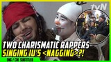 2 Charismatic Rappers Singing IU's "Nagging"?! ┐(´д`)┌ (ENG/CHI SUB) | NJTTW7 [#tvNDigital]