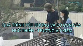 QUÁ TRÌNH YÊU ĐƯƠNG VÀ CÓ CON CỦA NGÔ THIẾN - TRƯƠNG VŨ KIẾM