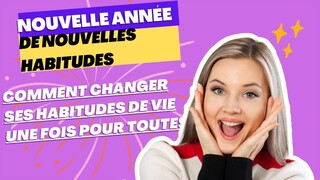 changer vos habitudes c'est possible !!!