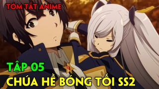 Ta Muốn Trở Thành Chúa Tể Bóng Tối SS2 | Tập 05 | Tóm Tắt Anime