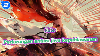 [Fate/AMV] Pertarungan antara jiwa kepahlawanan_2