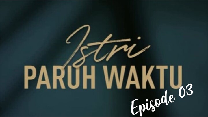 Istri Paruh Waktu || IPW episode 03