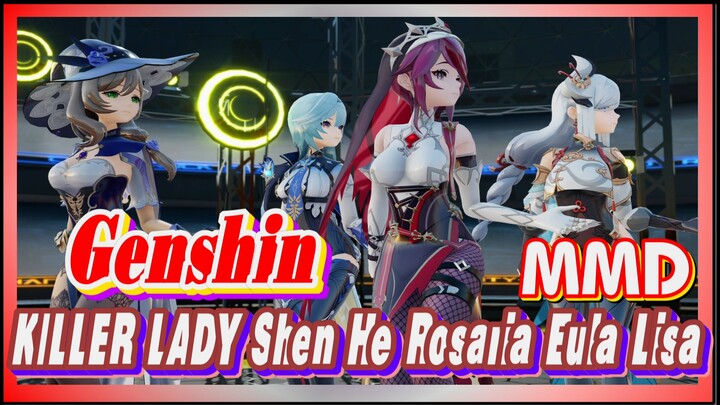 [Genshin  MMD]  [KILLER LADY]  Shen He  Rosaria  Eula  Lisa