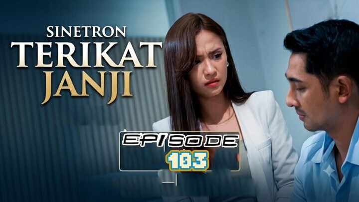 TERIKAT JANJI EPISODE 103