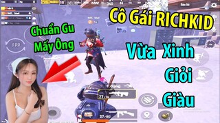 Gặp Cô Gái SIÊU RICHKID Chuẩn Gu Mấy Ông. Vừa Giàu, Vừa Xinh, Vừa Giỏi, Vừa Bắn Hay | PUBG Mobile