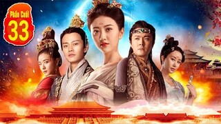 Phim Hay 2022 | Đại Đường Vinh Diệu Phần Cuối - Tập 33 | Nhậm Gia Luân, Thuyết Minh nha | Asia Drama