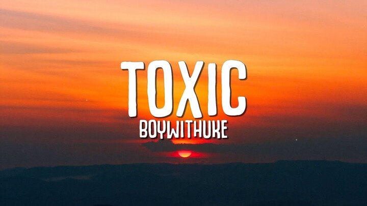 BoyWithUke - Toxic (Lyrics)