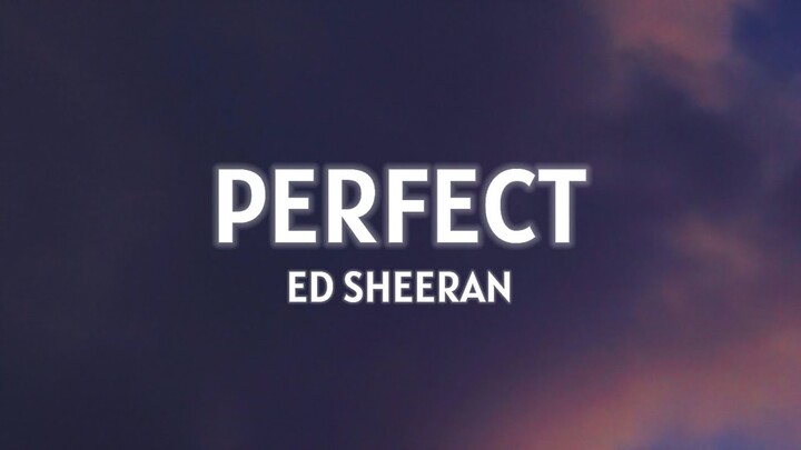 Ed Sheeran - Perfect (Lyrics)