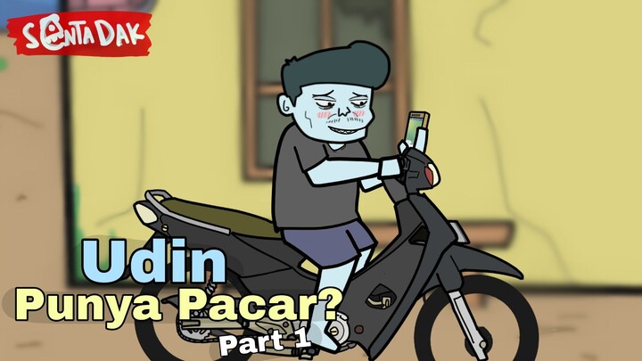 Udin Punya Pacar Part 1 (Animasi Sentadak)