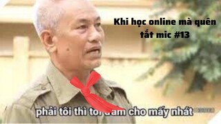 Khi học online mà quên tắt mic #13 || CÓ MEME