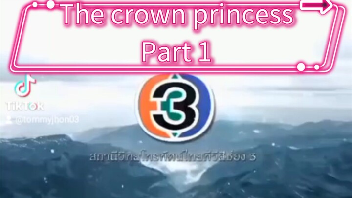 #thecrownprincess #part1