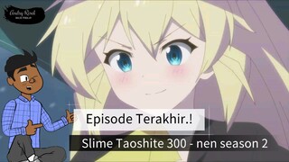 Episode Terakhir Slime Taoshite 300-nen Season 2 | petualangan abadi sang penyihir santai