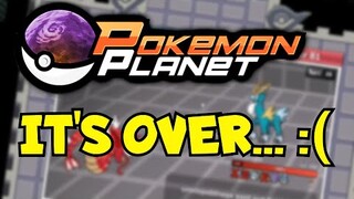 Pokemon Planet - IT'S FINALLY OVER!?!