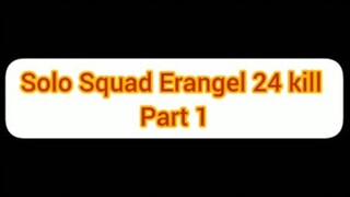 Highlight Solo Squad Erangel 24 kill - Part 1