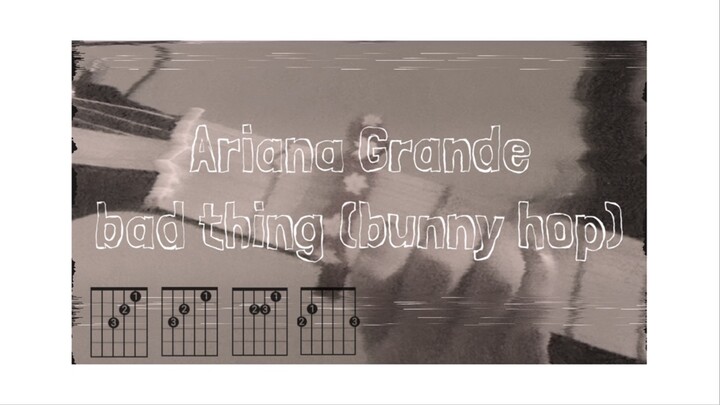 Ariana Grande - bad thing (bunny hop)