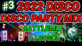 DISCO PARTY MIX 2022 (BATTLE REMIX EDITION) DJ BOGOR REMIX