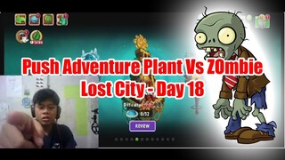 Push Adventure Plant Vs Zombie Lost City - Day 18