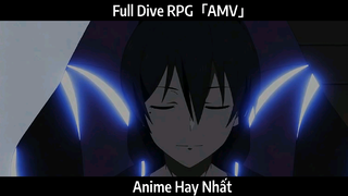 Full Dive RPG「AMV」Hay Nhất
