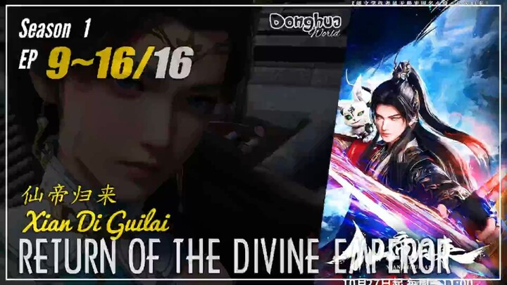 Return Of The Divine Emperor Season 1 Eps. 9 ~ 16 END 仙帝归来 Xian Di Guilai | Donghua - 1080P - Cc Eng