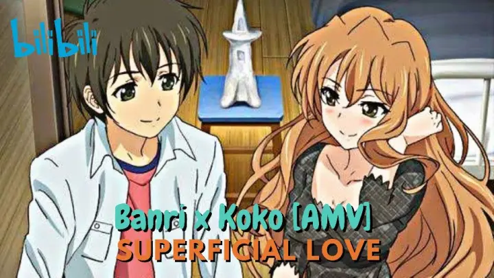 Banri x Koko [AMV] // Superficial Love