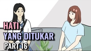 HATI YANG DITUKAR PART 16 - Animasi Sekolah