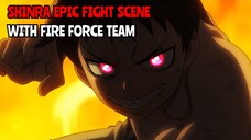 SHINRA EPIC FIGHT SCENE WITH FIRE FORCE TEAM | ENEN NO SHOUBOUTAI