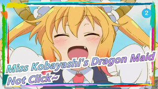 [Miss Kobayashi's Dragon Maid] Idiot, You've Told Me Not to Click And Watch This!_2