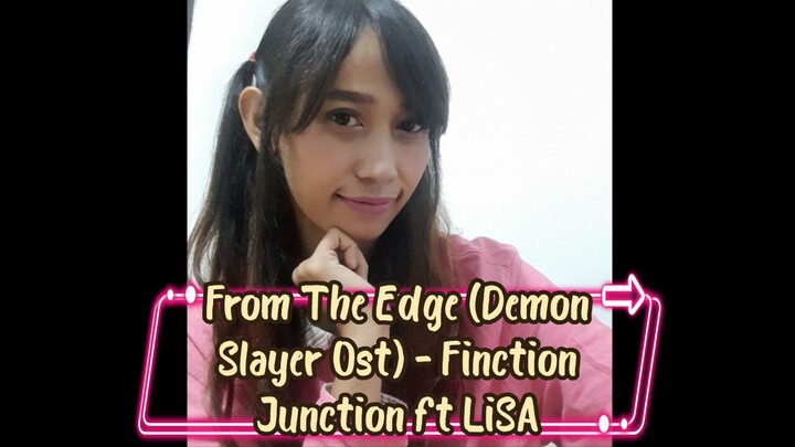 [One Take] From The Edge (Demon Slayer Ost) - Finction Junction ft LiSA (Mila cover) #JPOPENT