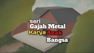 Animasi Karya Anak Bangsa | Gajah Metal