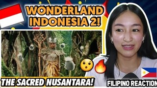 [INDO SUB] WONDERLAND INDONESIA 2: THE SACRED NUSANTARA!! KEREN BANGET! | FILIPINO REACTION 🇵🇭
