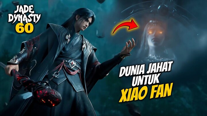 XIAO FAN SI ANAK YATIM - ALUR CERITA DONGHUA JADE DYNASTY 60