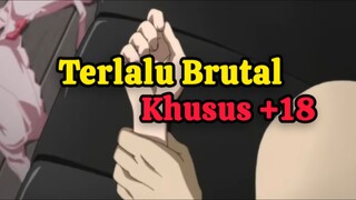 Terlalu Brutal, Khusus +18
