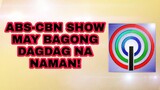 ABS-CBN SHOW MAY BAGONG DAGDAG NA NAMAN! KAPAMILYA EXCITED NA!