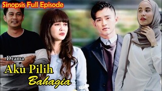 Sinopsis Drama Aku Pilih Bahagia Full episode