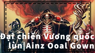 Đại chiến Vương quốc lùn|Ainz Ooal Gown