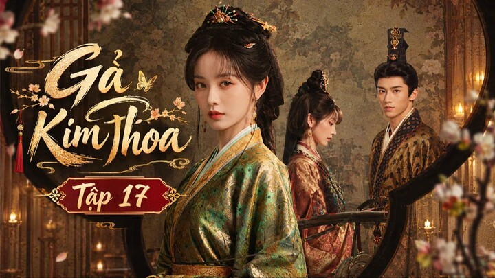 Gả Kim Thoa Tập 17 - Thuyết Minh