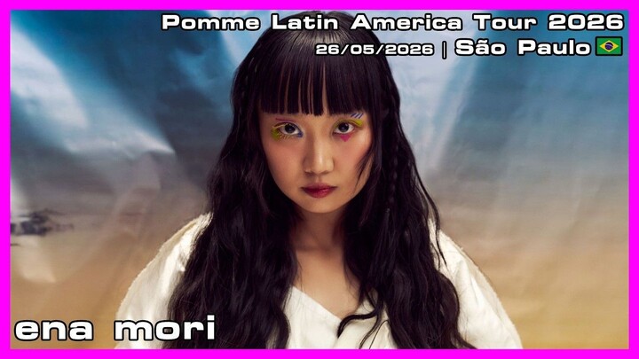 ena mori - Pomme Latin America Tour 2026 - 26/05/2026
