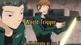World Trigger_Tập 23 Chuyện gì sao ?