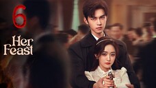 6 她的盛宴Tā de shèngyàn [Her Feast].... 🇨🇳