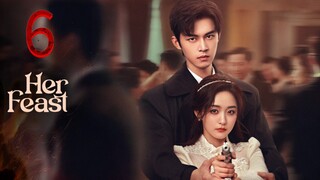 6 她的盛宴Tā de shèngyàn [Her Feast].... 🇨🇳