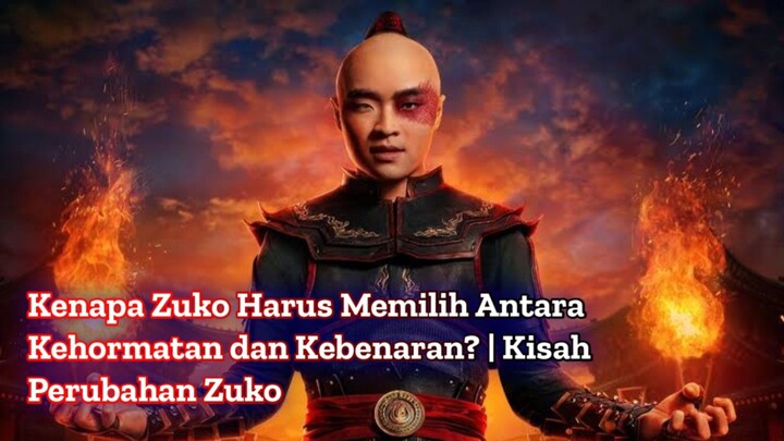 Kenapa Zuko Harus Memilih Antara Kehormatan dan Kebenaran? | Kisah Perubahan Zuko