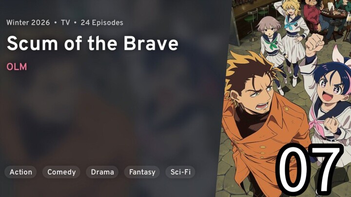EP 07 Yuusha no Kuzu | Scum of the Brave