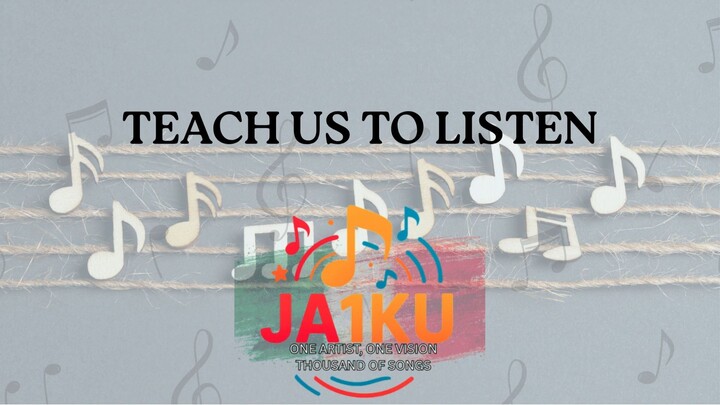 TEACH US TO LISTEN